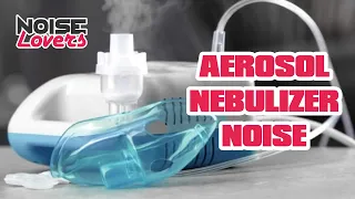 Aerosol Nebulizer 3H relaxing sound - ASMR - Noise Lovers