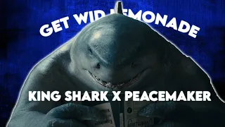 Peacemaker X King Shark | Get Wid Lemonade | Edit 🦈✌️