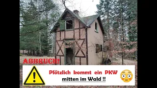 Lost Place: Das verlassene Forsthaus mitten im Wald - PLÖTZLICH KOMMT EIN AUTO