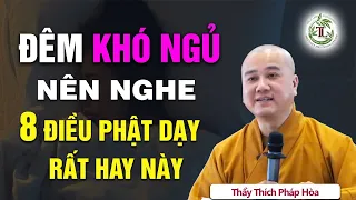 Đêm Khó Ngủ nghe 8 Điều Phật Dạy này để tâm thanh thản ngủ ngon sâu giấc - Thầy Thích Pháp Hòa