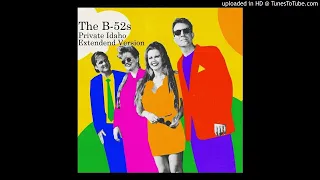 B 52s - Private Idaho (Extended Long Version)