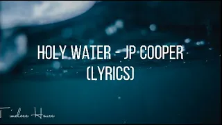 Holy Water - JP Cooper (Lyrics)