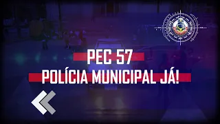 PEC 57: Polícia Municipal Já!