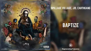 Spillage Village, JID, EARTHGANG – Baptize [285Hz]