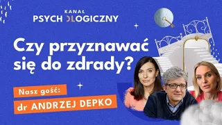 KANAŁ PSYCHOLOGICZNY: Czy przyznawać się do zdrady? dr Andrzej Depko