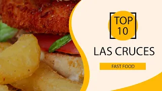 Top 10 Best Fast Food Restaurants to Visit in Las Cruces, New Mexico | USA - English