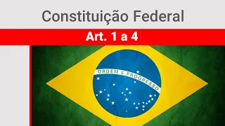 Constituição Federal - Art. 1 a 4 - Dos Princípios Fundamentais.