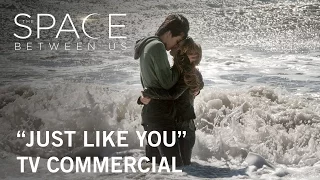 The Space Between Us | "Just Like You" TV Commercial | Own it Now on Digital HD, Blu-ray™ & DVD