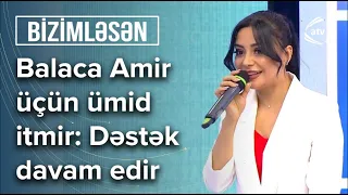 Məşhur aparıcı Vüsalə Əlizadə balaca Amirə dəstək üçün efirə gəldi - Bizimləsən