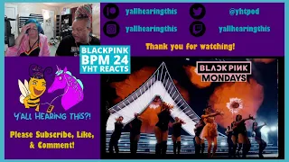 Blackpink Mondays! Blackpink | BPM 24 First Time Reaction