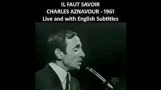 Il faut savoir - Charles Aznavour - 1961 - Live and with English Subtitles