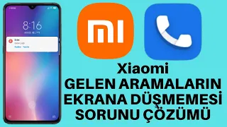 Xiaomi Gelen Arama Ekrana Düşmeme Sorunu Çözümü I Gelen Arama Görünmüyor