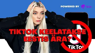 TIKTOK KEELATAKSE EESTIS ÄRA?