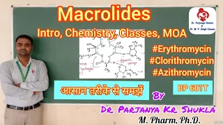 Macrolide Antibiotics | Intro, Chemistry, Classes, MOA, Uses | Erythromycin, Azithromycin | BP 601T