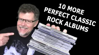 10 MORE PERFECT CLASSIC ROCK ALBUMS IN MY CD COLLECTION