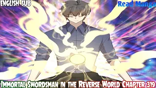 【《I S i t R W》】Immortal Swordsman in the Reverse World Chapter 319 English Sub