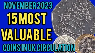 TOP 15 MOST VALUABLE COINS IN UK CIRCULATION - November 2023