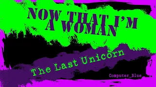 Now That I'm A Woman - The Last Unicorn Karaoke Version