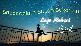 Sabar dalam Susah Sukarmu Lagu Rohani Kristen yang Menguatkan Iman