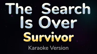 THE SEARCH IS OVER - Survivor (HQ KARAOKE VERSION with lyrics)