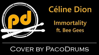 Céline Dion - Immortality Ft. Bee Gees - Drum Cover PacoDrums