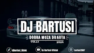 ⛔😍 DOBRA MUZA DO AUTA !!! 2024 😍⛔ VOL.13 {😈🔥 NAJLEPSZE KLUBOWE BRZMIENIE 🔥😈} 💙🎶 @DJBarTusi 🎶💙