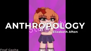 ANTHROPOLOGY ;; ELIZABETH AFTON | GL2 | FNaF