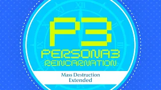 Mass Destruction | Burn My Dread -Reincarnation: Persona 3- [Extended]