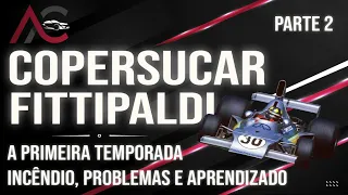 SUFOCO NA ARGENTINA, ALIVIO EM INTERLAGOS E MUITOS PROBLEMAS - COPERSUCAR FITTIPALDI - PARTE 2