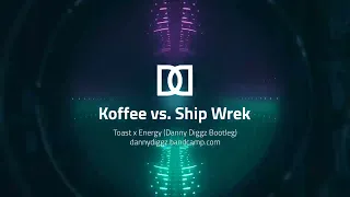 Koffee vs. Ship Wrek - Toast x Energy (Danny Diggz Bootleg)