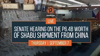 LIVE: Senate hearing on the P6.4B worth of shabu shipment from China