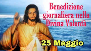 Benedizione nella Divina Volontà con don Umberto Dall'Igna 25 Maggio 2024