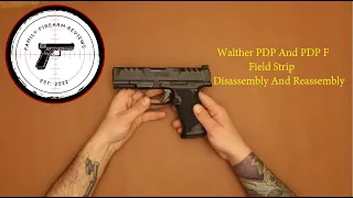 Walther PDP And PDP F Field Strip Disassembly And Reassembly