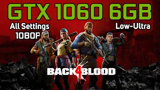 Back 4 Blood | GTX 1060 6GB | LOW TO ULTRA SETTINGS | 1080p