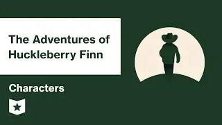 The Adventures of Huckleberry Finn  | Characters | Mark Twain | Mark Twain