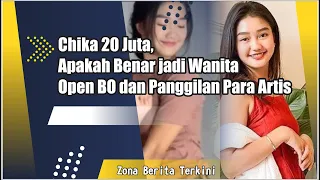 Berita Terkini - Chika 20 Juta, Apakah Benar jadi Wanita Open BO dan Panggilan Para Artis