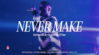 NEVER MAKE (feat. D’Nar) | Forward City & Travis Greene