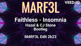 Faithless - Insomnia (Hazel & CJ Stone Bootleg) - MARF3L Edit 2k23