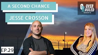 Second Chancer Jesse Crosson - Overruled Episode 29