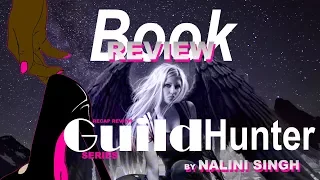 Guild Hunter by Nalini Singh | Review Recap Book  Review