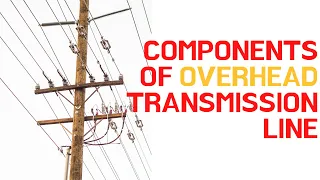 Components Of Overhead Transmission Line ⚡⚡⚡