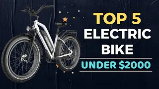 🌟Top 5 Best Electric Bike under $2000 Reviews in 2023