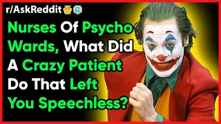 Nurses Of Psych Wards Share Most Insane Things Patient Did. (Reddit r/AskReddit 10 NSFW Joker Story)