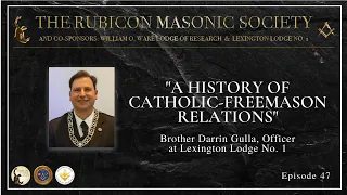 A History of Catholic-Freemason Relations - Ep 47. By Brother Darrin Gulla - Rubicon Masonic Society