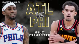 Philadelphia 76ers vs Atlanta Hawks Full Game Highlights | Apr 7 | 2023 NBA Season