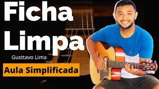 Como Tocar Ficha Limpa No Violão Aula Simplificada Gusttavo Lima