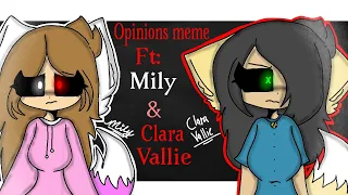 Opinions meme// Ft: Mily, Clara Vallie // ⚠️WARNING⚠️: A little flash again qwq