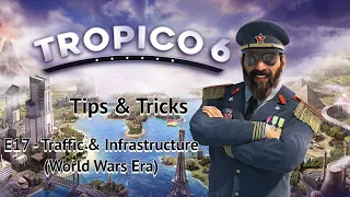 Tropico 6 Tips & Tricks - E17 Traffic & Infrastructure (World Wars Era)