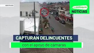 Capturan delincuentes con el apoyo de cámaras - Teleantioquia Noticias