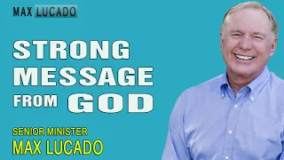 Max Lucado   STRONG MESSAGE from God - UPDATE